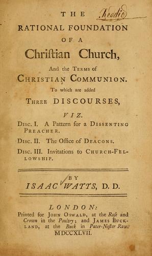 The rational foundation of a Christian church, and the terms of Christian communion.