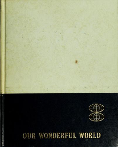 Our wonderful world; an encyclopedic anthology for the entire family