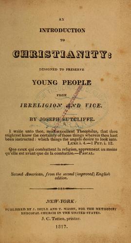 An introduction to Christianity: designed to preserve young people from irreligion and vice