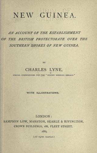 New Guinea. An account of the establishment of the British protectorate over the southern shores of New Guinea.