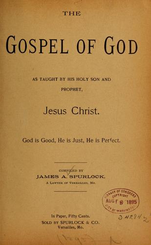 The Gospel of God as taught by his Holy Son and prophet, Jesus Christ...