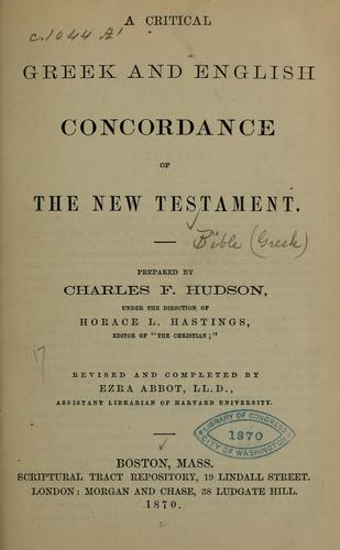 A critical Greek and English concordance of the New Testament ...
