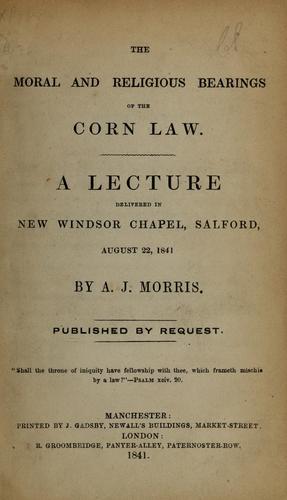 The moral and religious bearings of the corn law