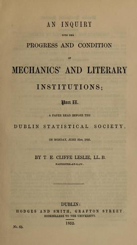 An inquiry into the progress and present condition of mechanics' institutions