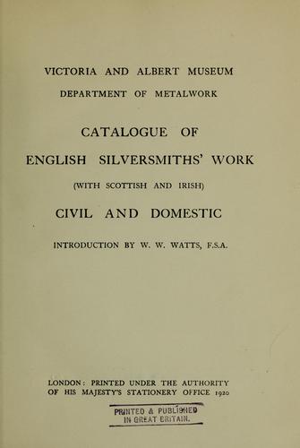 Catalogue of English silversmiths' work (with Scottish and Irish) civil and domestic