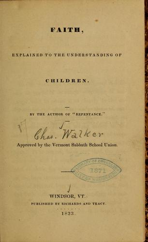 Faith, explained to the understanding of children...