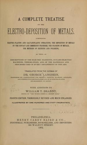 A complete treatise on the electro-deposition of metals