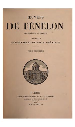Œuvres de Fénelon, précédées d'études sur sa vie, par A. Martin