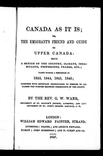 Canada as it is, or, The emigrant's friend and guide to Upper Canada