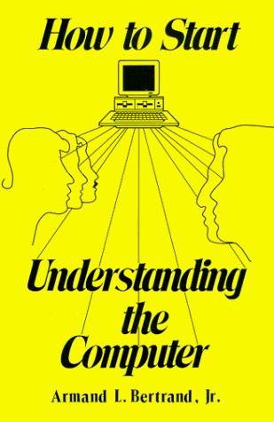 How to Start Understanding the Computer