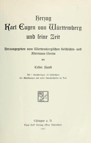 Herzog Karl Eugen von Württemberg und seine Zeit, hrsg. vom Württembergischen Geschichts- und Altertums-Verein