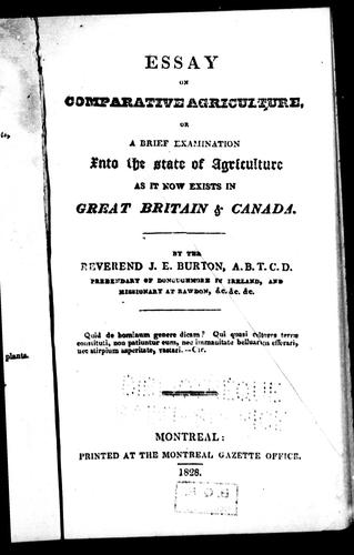 Essay on comparative agriculture, or, A brief examination into the state of agriculture as it now exists in Great Britain & Canada