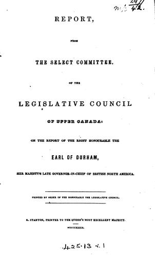 Report from the Select Committee of the Legislative Council of Upper Canada ...