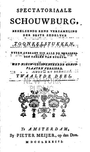 Spectatoriaale schouwburg: behelzende eene verzameling der beste zedelyke tooneelstukken, byeen ...