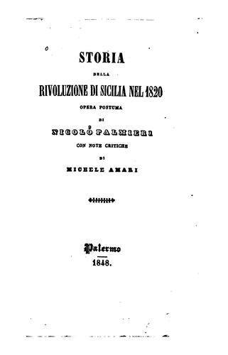 Storia della rivoluzione di Sicilia nel 1820: opera postuma di Nicolò Palmieri