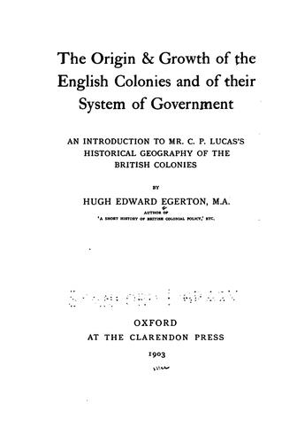 The origin & growth of the English colonies and of their system of government