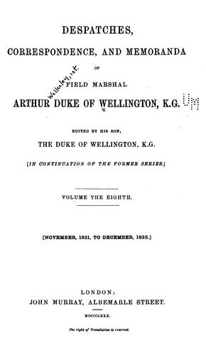 Despatches, Correspondence, and Memoranda of Field Marshall Arthur, Duke of Wellington, K.G.