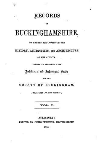 Records of Buckinghamshire, Or, Papers and Notes on the History, Antiquities ...