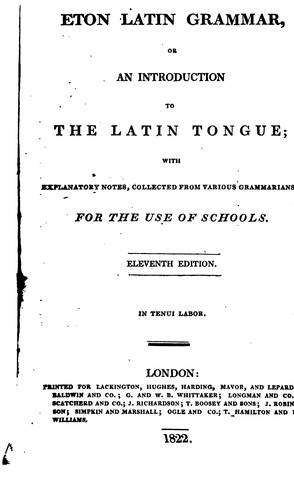 The Eton Latin grammar, or An introduction to the Latin tongue; with notes [by W.F. Mavor].