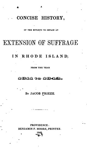 A Concise History, of the Efforts to Obtain an Extension of Suffrage in Rhode Island: From the ...