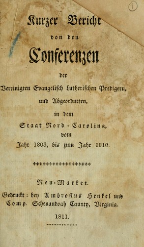 Kurzer Bericht von den Conferenzen der Vereinigten Evangelisch Lutherischen Predigern, und Abgeordneten, in dem Staat Nord-Carolina, vom Jahr 1803, bis zum Jahr 1810.