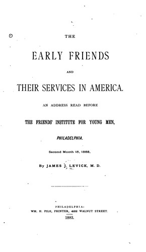 The Early Friends and Their Services in America: An Address Read Before The Friends' Institute ...