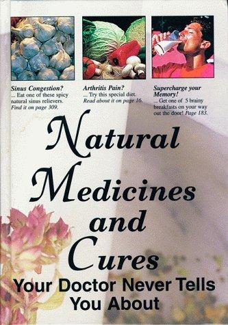 Natural Medicines and Cures Your Doctor Never Tells You About