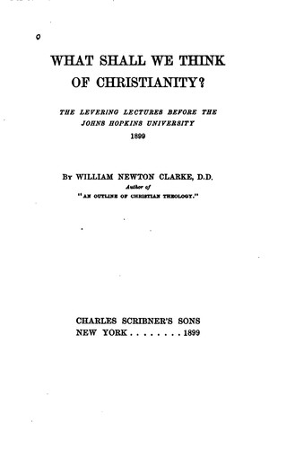 What Shall We Think of Christianity?: The Levering Lectures Before the Johns ...