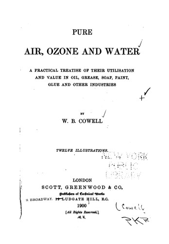 Pure Air, Ozone and Water: A Practical Treatise of Their Utilisation and Value in Oil, Grease ...
