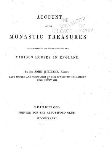 Account of the monastic treasures confiscated at the dissolution of the various houses in England