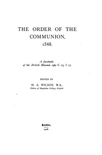 The Order of the Communion, 1548: A Facsimile of the British Museum Copy C. 25, F. 15