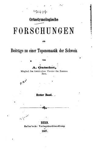 Ortsetymologische Forschungen als Beiträge zu einer Toponomastik der Schweiz