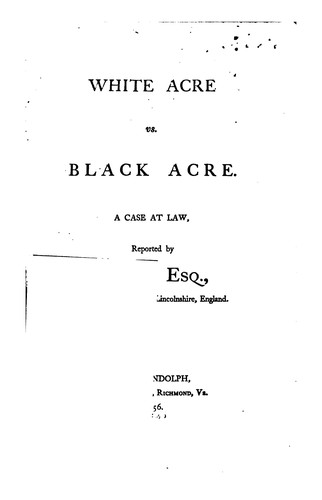 White Acre Vs. Black Acre: A Case at Law
