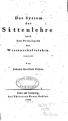 Das system der sittenlehre nach den principien der Wissenschaftslehre.