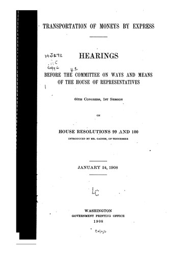 Transportation of Moneys by Express: Hearings Before the Committee on Ways and Means of the ...