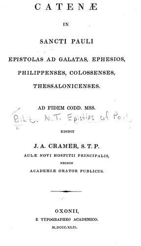 Catenae in Sancti Pauli epistolas ad Galatas, Ephesios, Philippenses, Colossenses, Thessalonicenses ad fidem Codd. MSS.