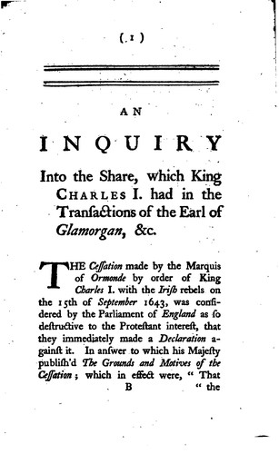 An Inquiry Into the Share, which King Charles I. Had in the Transactions of ...