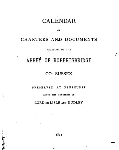 Calendar of charters and documents relating to the abbey of Robertsbridge ...