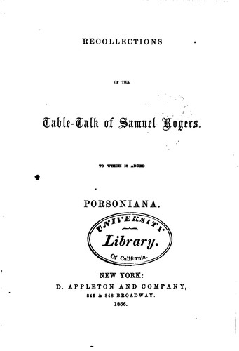 Recollections of the Table-talk of Samuel Rogers: To which is Added Porsoniana