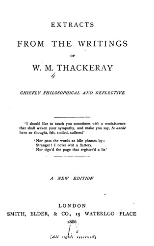 Extracts from the Writings of W. M. Thackeray: Chiefly Philosophical and Reflective