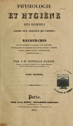 Physiologie et hygiène des hommes livrés aux travaux de l'esprit, ou, Recherches sur le physique et le moral, les habitudes, les maladies et le régime des gens de lettres, artistes, savans, hommes d'état, jurisconsultes, administrateurs, etc