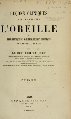 Leçons cliniques sur les maladies de l'oreille, ou, Thérapeutique des maladies aiguës et chroniques de l'appareil auditif