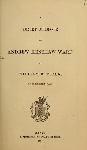 A brief memoir of Andrew Henshaw Ward
