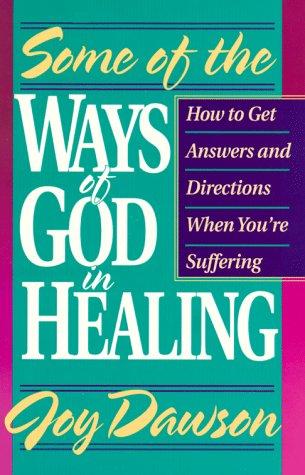Some of the Ways of God in Healing (From Joy Dawson)