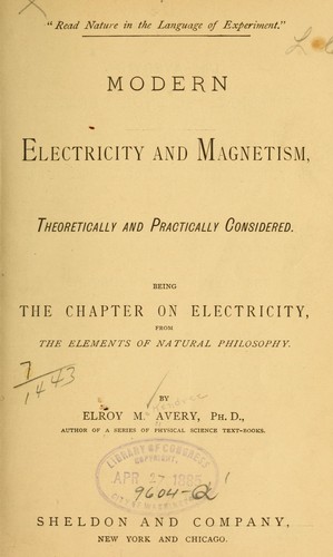 Modern electricity and magnetism, theoretically and practically considered