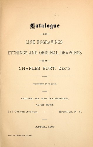 Catalogue of line engravings, etchings and original drawings by Charles Burt, dec'd
