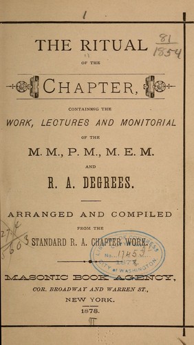 The ritual of the chapter, containing the work, lectures, and monitorial of the M. M., P. M., M. E. M. and R. A. degrees