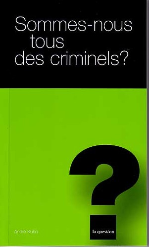 Sommes-nous tous des criminels?