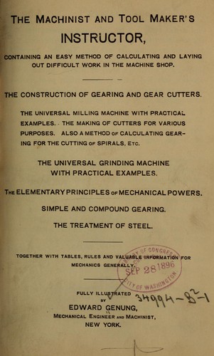 The machinist and tool maker's instructor, containing an easy method of calculating and laying out difficult work in the machine shop ...