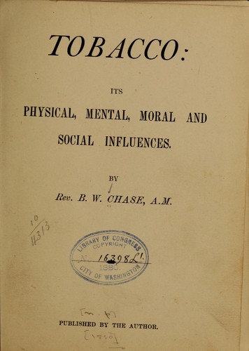 Tobacco: its physical, mental, moral and social influences